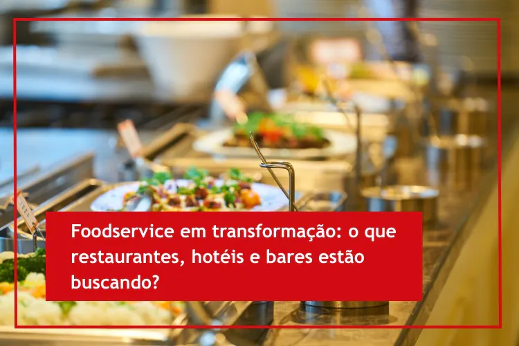Foodservice em transformação